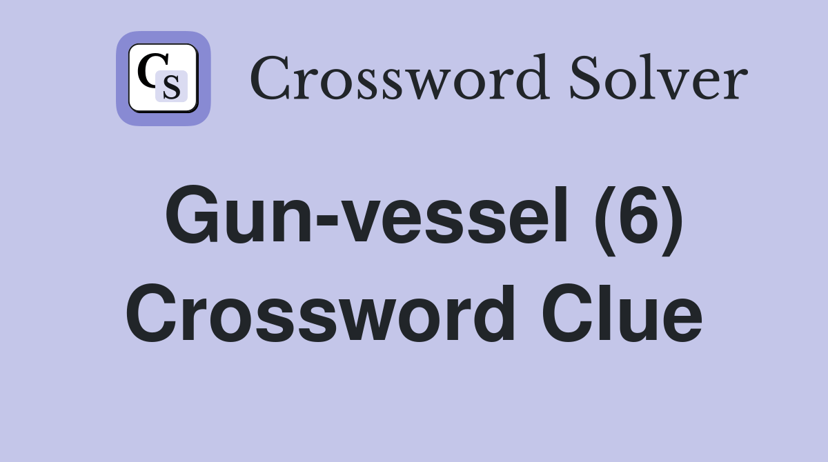 Gunvessel (6) Crossword Clue Answers Crossword Solver